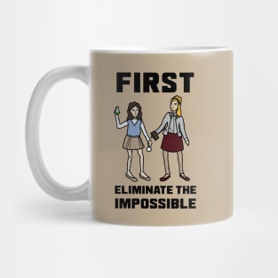 "First Eliminate the Impossible" Mug